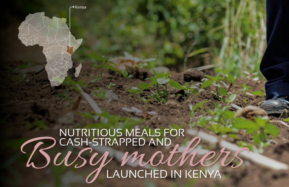 Nutritious meals for cash-strapped and busy mothers launched in Kenya