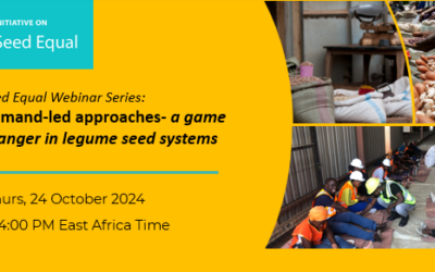 Seed Equal Webinar Series: Demand-Led Approaches – A Game Changer in Legume Seed Systems